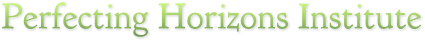 Perfecting Horizons Institute